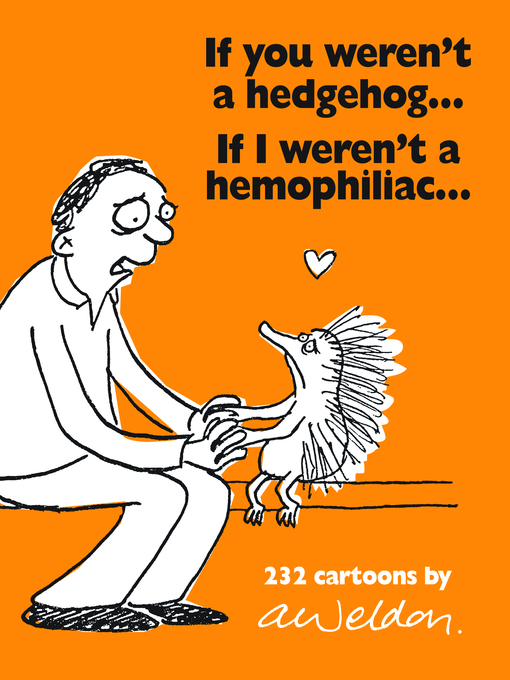 Title details for If You Weren't a Hedgehog...If I Weren't a Hemophiliac by Andrew Weldon - Available